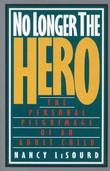 No Longer the Hero: The Personal Pilgrimage of an Adult Child by Nancy Lesourd