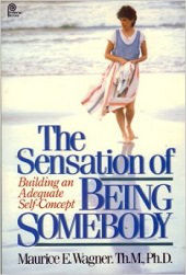 The Sensation of Being Somebody: Building an Adequate Self-Concept by Maurice Wagner