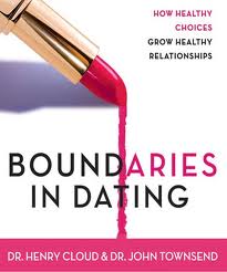 Boundaries in Dating: How Healthy Choices Grow Healthy Relationships by Henry Cloud, John Townsend